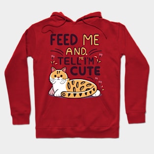 Feed me and tell me I'm cute Hoodie